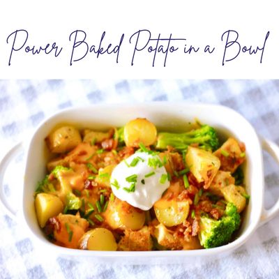 Power Baked Potato in a Bowl