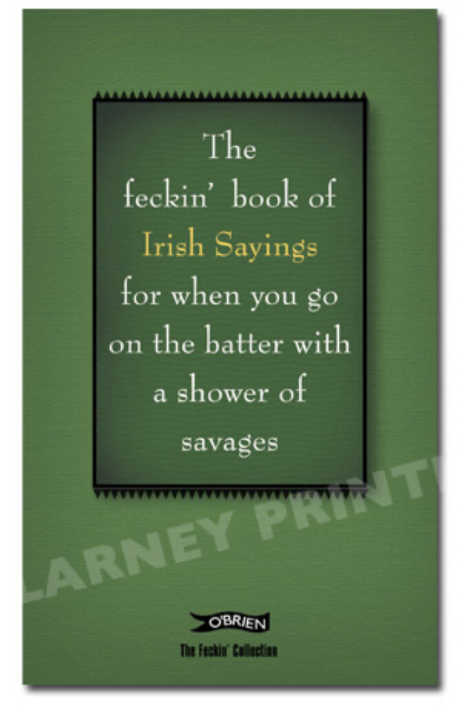 Feckin&#39; Book Of Irish Sayings
