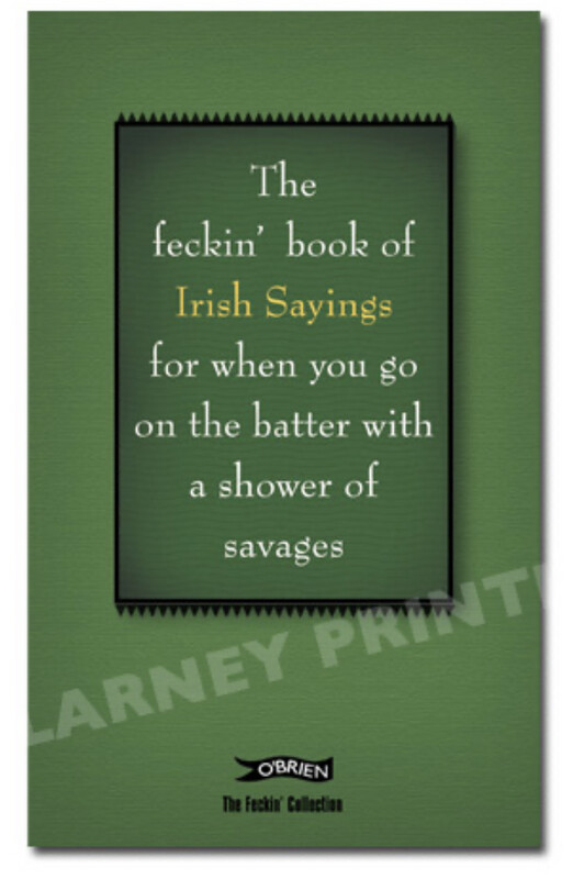 Feckin&#39; Book Of Irish Sayings