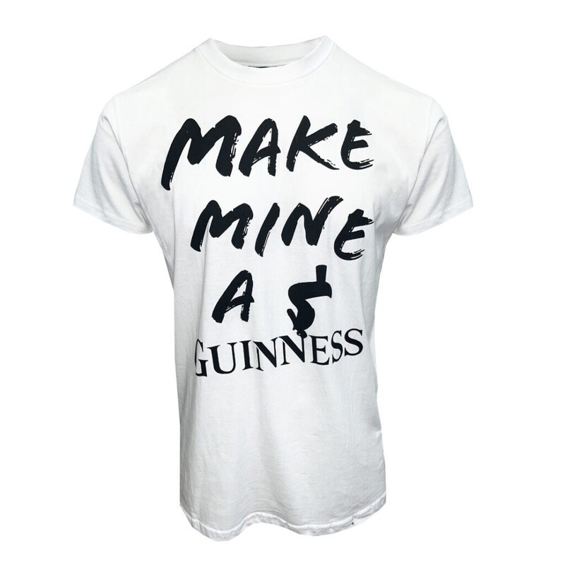 Make Mine A Guinness-White T-Shirt