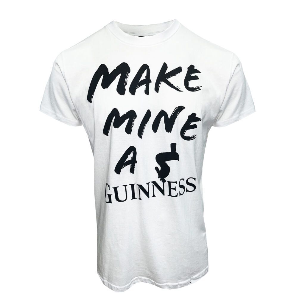 Make Mine A Guinness-White T-Shirt (X)