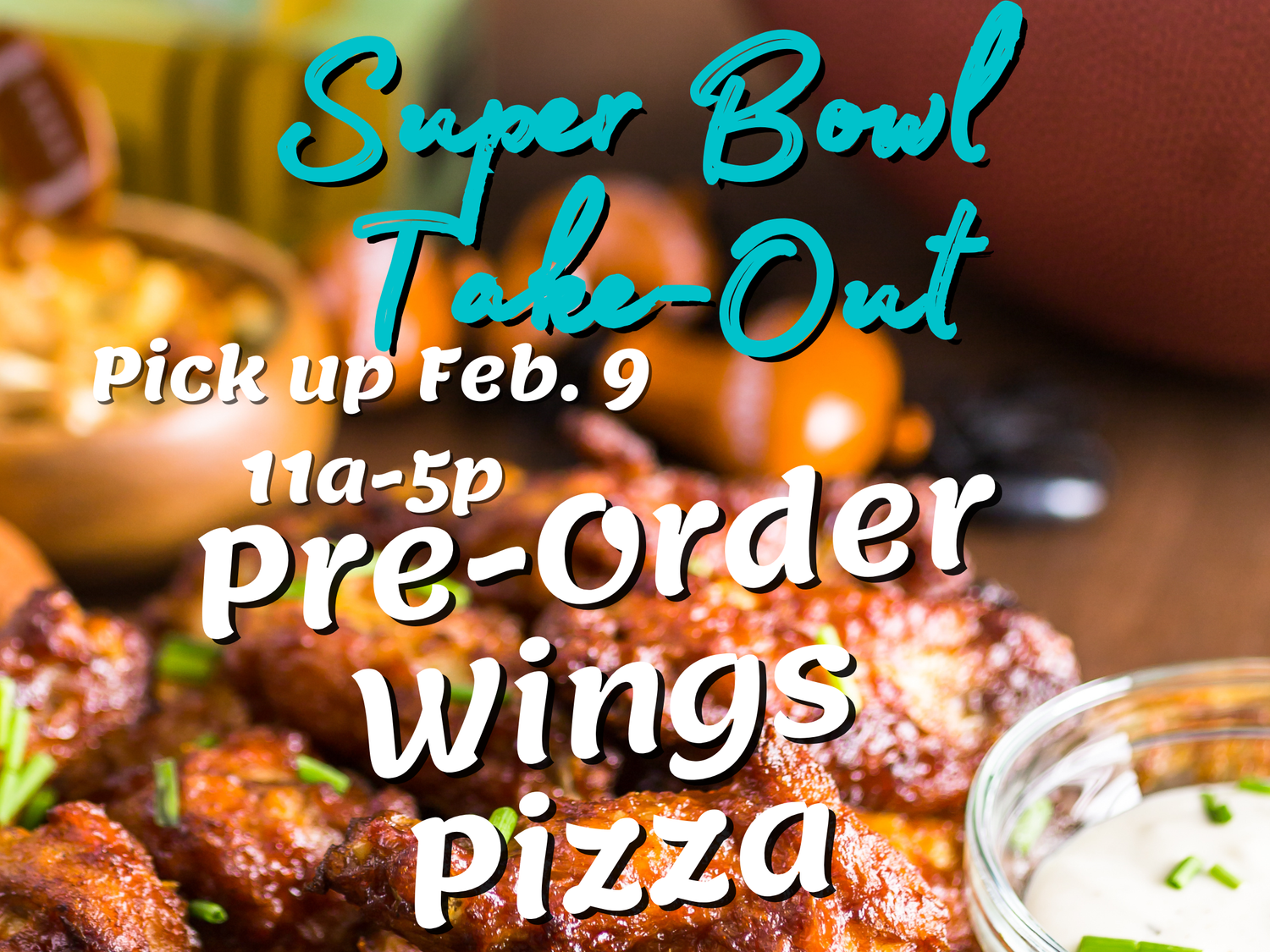 2025 Super Bowl LIX-Pizza & Wings Take-Out February 9th.