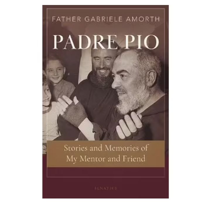 Padre Pio - stories and memories of my mentor and friend