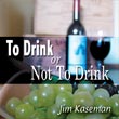 To Drink or Not to Drink - 3 CD set
