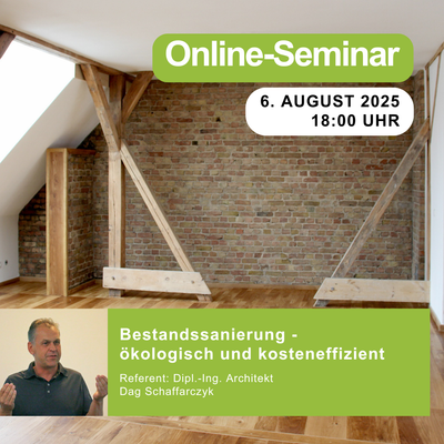 Bestandssanierung - ökologisch und kosteneffizient | 06.08.2025 | 18:00 Uhr | 90 min