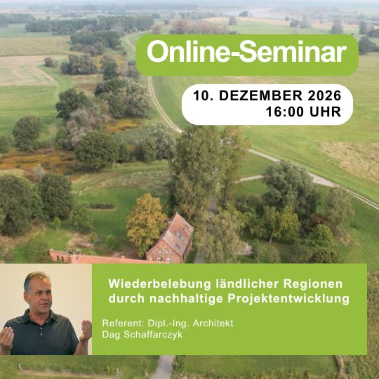 Wiederbelebung ländlicher Regionen durch nachhaltige Projektentwicklung | 10.12.2026 | 16:00 Uhr | 90 min