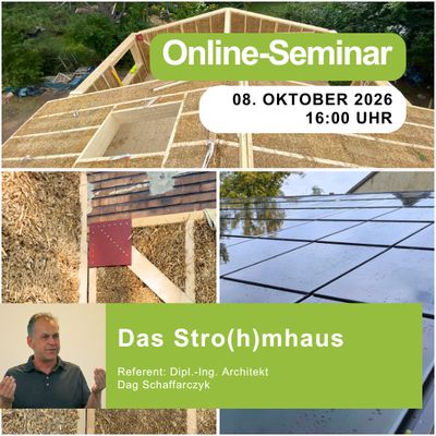Das Stro(h)mhaus - Mit Naturbaustoffen und moderner Technik zum autarken Gebäude | 08.10.2026 | 16:00 Uhr | 90 min