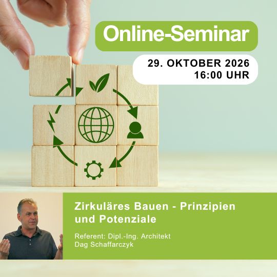 Zirkuläres Bauen ‐ Prinzipien und Potenziale | 29.10.2026 | 16:00 Uhr | 90 min