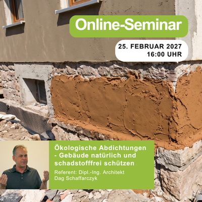 Ökologische Abdichtungen ‐ Gebäude natürlich und schadstofffrei schützen | 25.02.2027 | 16:00 Uhr | 90 min