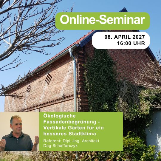 Ökologische Fassadenbegrünung ‐ Vertikale Gärten für ein besseres Stadtklima | 08.04.2027 | 16:00 Uhr | 90 min Ökologische Fassadenbegrünung ‐ Vertikale Gärten für ein besseres Stadtklima | 08.04.2027 | 16:00 Uhr | 90 min