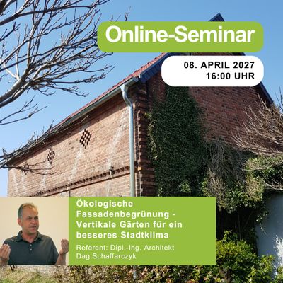 Ökologische Fassadenbegrünung ‐ Vertikale Gärten für ein besseres Stadtklima | 08.04.2027 | 16:00 Uhr | 90 min
