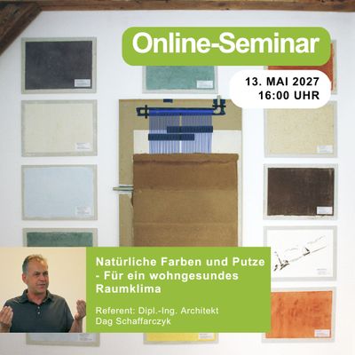 Natürliche Farben und Putze ‐ Für ein wohngesundes Raumklima | 13.05.2027 | 16:00 Uhr | 90 min