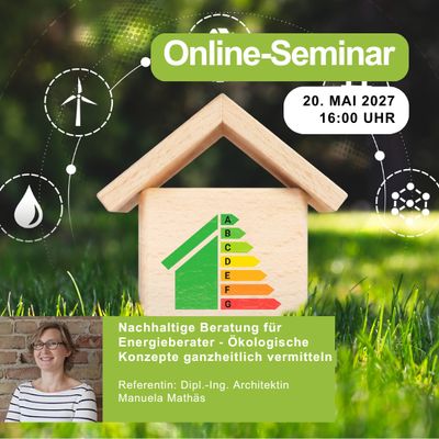 Nachhaltige Beratung für Energieberater ‐ Ökologische Konzepte ganzheitlich vermitteln | 20.05.2027 | 16:00 Uhr | 90 min Nachhaltige Beratung für Energieberater ‐ Ökologische Konzepte ganzheitlich vermitteln | 20.05.2027 | 16:00 Uhr | 90 min