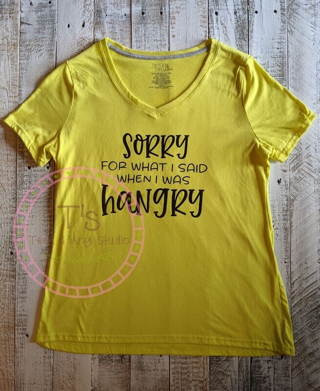 Large - Sorry For What I Said When I Was Hangry T-Shirt