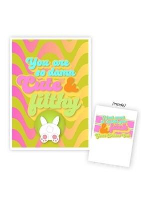 You are so Cute and Filthy Greeting Card