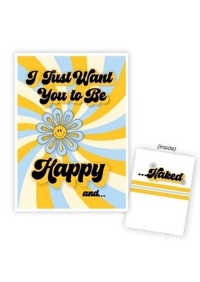 I Just Want You to be Happy and Naked Greeting Card