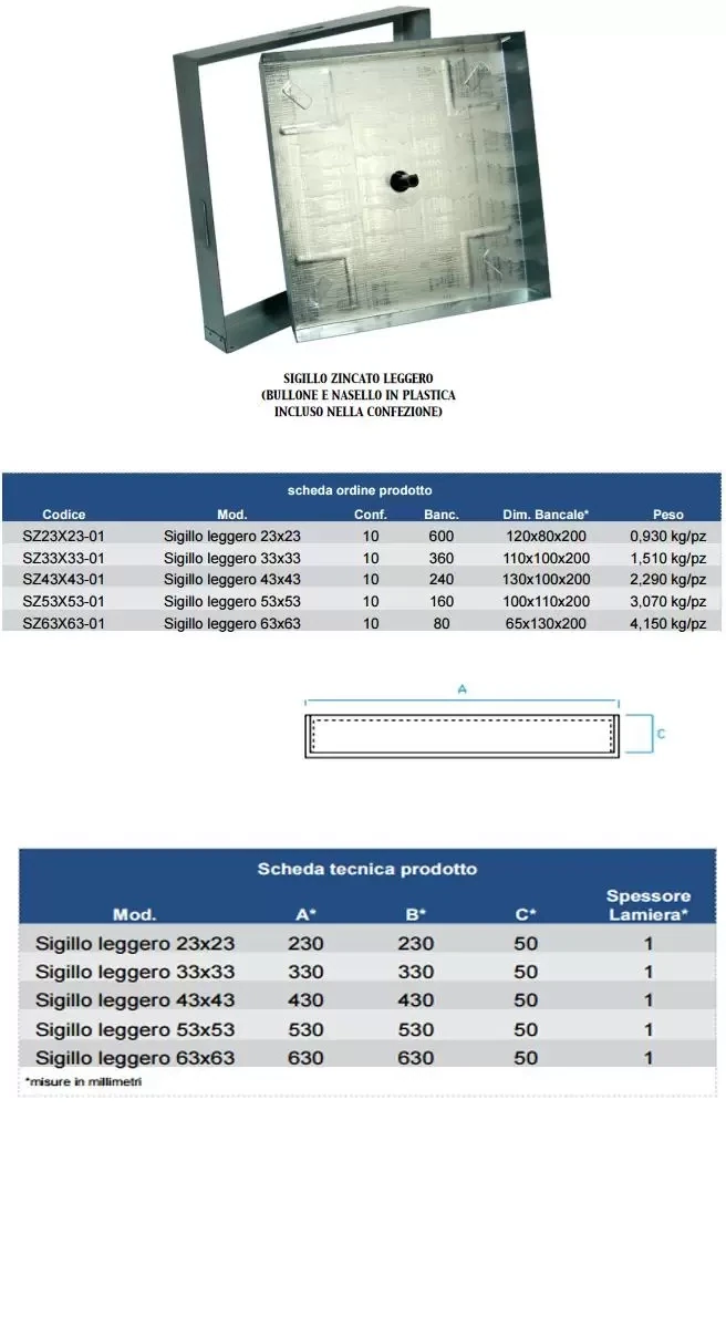 SIGILLI IN LAMIERA ZINCATA PORTA PAVIMENTO PER COPERCHI A SCOMPARSA