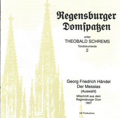 Tondokumente 2: Georg Friedrich Händel - Der Messias (Live-Mitschnitt aus dem Regensburger Dom, 1957)