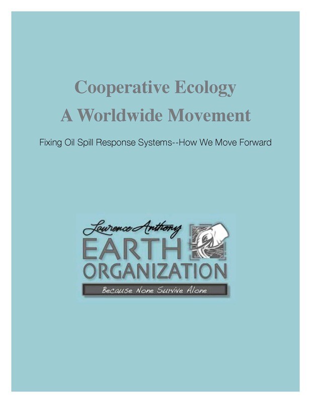 COOPERTIVE ECOLOGY -  A WORLD MOVEMENT - Fixing Oil Spill Response Systems - How We Move Forward - DOWNLOADABLE