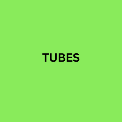 TUBES