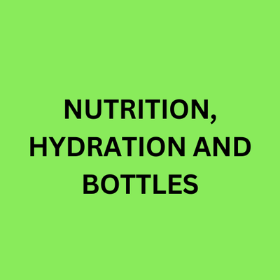 NUTRITION, HYDRATION AND BOTTLES