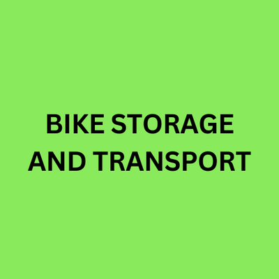 BIKE STORAGE AND TRANSPORT
