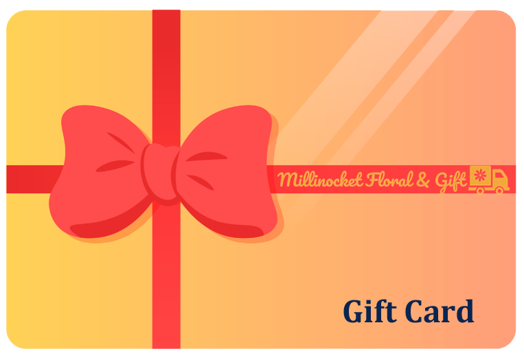 Gift Card for Flowers and Gifts Millinocket Maine Florist
