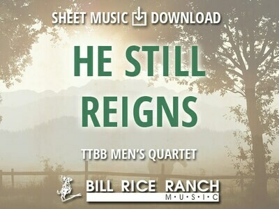 He Still Reigns - TTBB