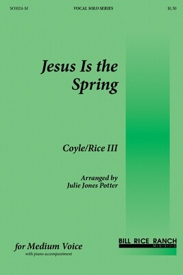 Jesus Is the Spring (M)