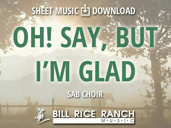 Oh! Say, but I'm Glad - SAB Oh! Say, but I'm Glad - SAB