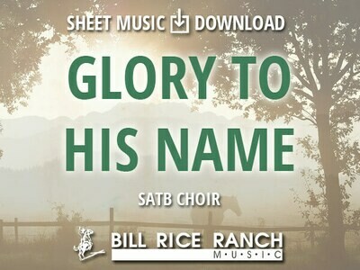 Glory to His Name - SATB