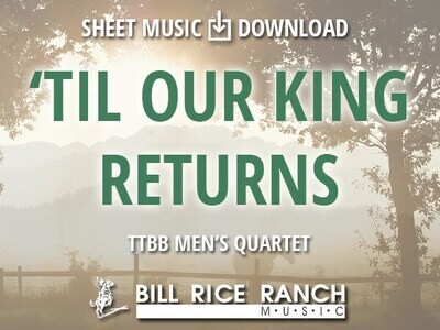 'Til Our King Returns - TTBB