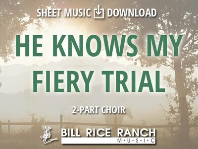 He Knows My Fiery Trial - 2 Part Choir