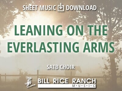Leaning on the Everlasting Arms - SATB