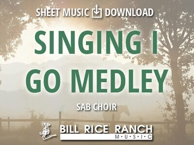 Singing I Go Medley - SAB