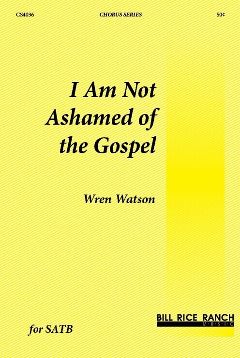 I Am Not Ashamed of the Gospel