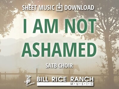I Am Not Ashamed - SATB