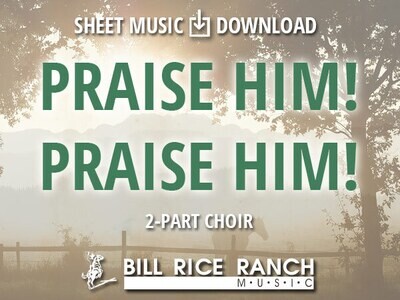 Praise Him! Praise Him! - 2 Part Choir