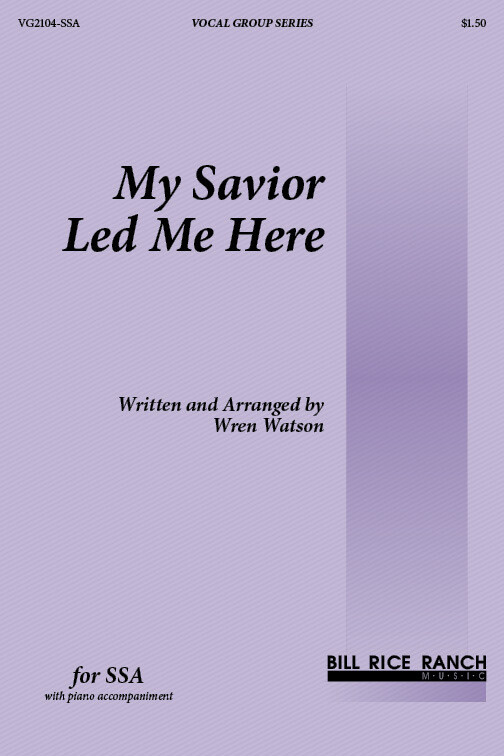 My Savior Led Me Here