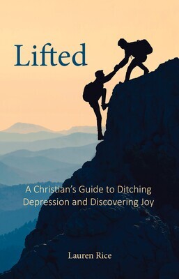 Lifted: A Christian's Guide to Ditching Depression and Discovering Joy