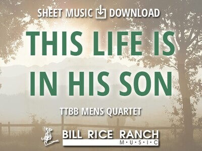 This Life Is in His Son - TTBB