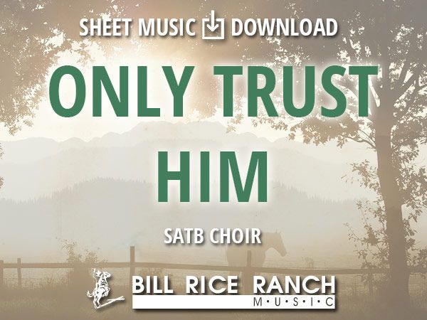 Only Trust Him - SATB