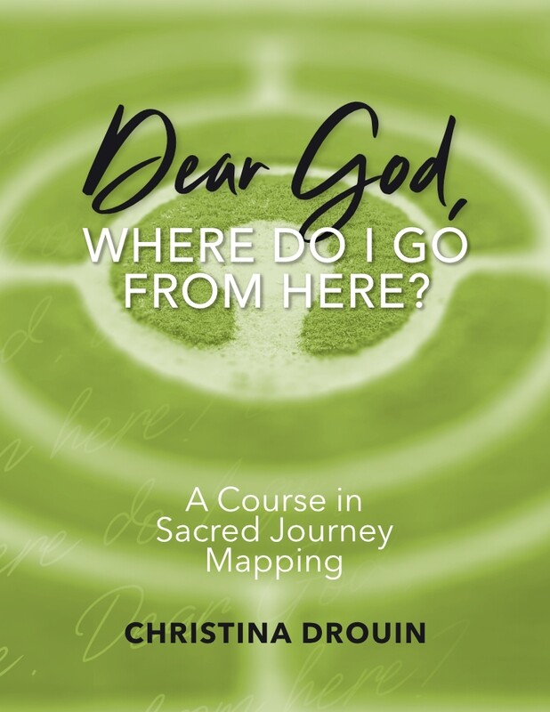 Dear God, Where Do I Go from Here? A Course in Sacred Journey Mapping