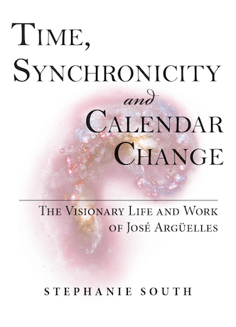 Time, Synchronicity and Calendar Change: 
The Visionary Life of José Argüelles- Ebook