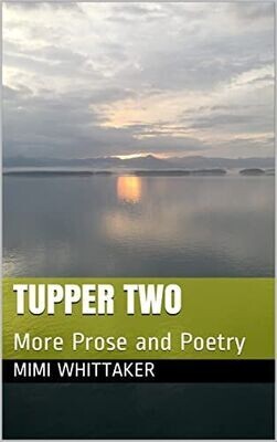 Tupper Two: More Prose and Poetry