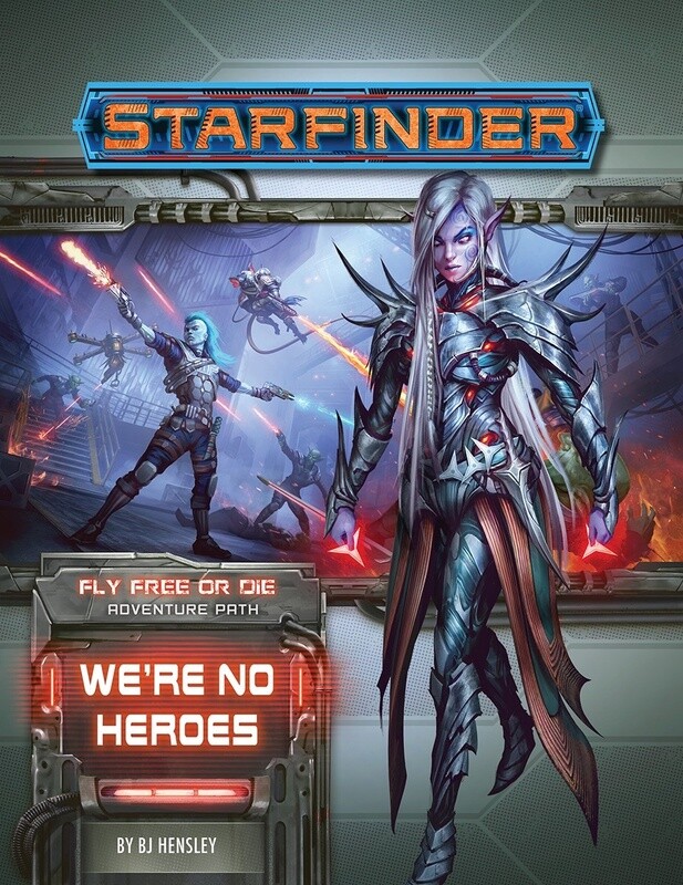 Starfinder Adventure Path: We’re No Heroes (Fly Free or Die 1 of 6)