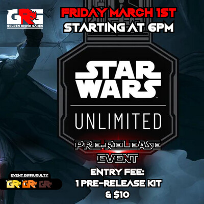 03/01 Star Wars Unlimited TCG - PRERELEASE EVENT!