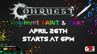 04/26 Conquest: Regiment Paint and Take!