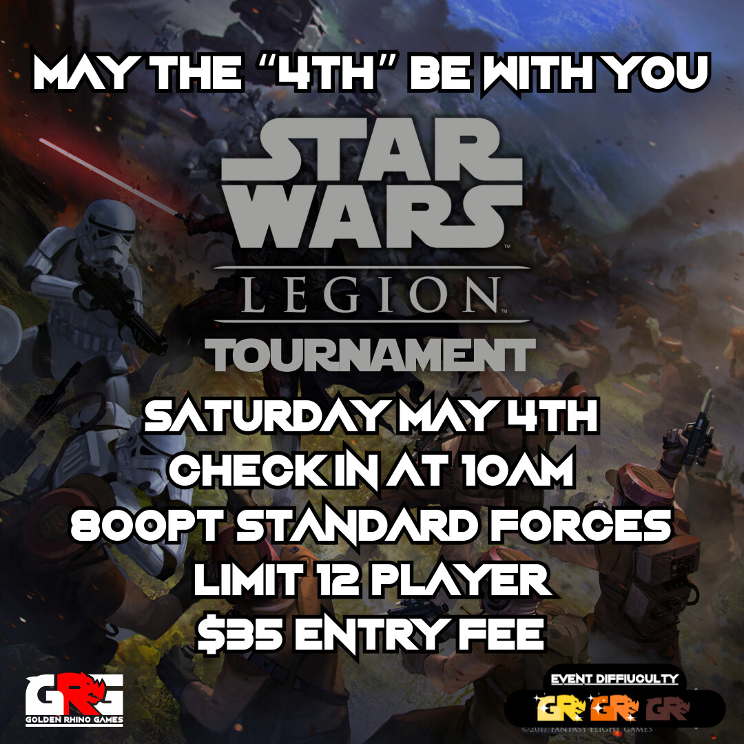 05/04 May the &quot;4th&quot; Be With You! SW: Legion Tournament
