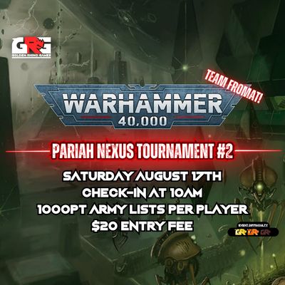 08/17 Warhammer 40k Pariah Nexus Tournament #2 TEAM TOURNAMENT